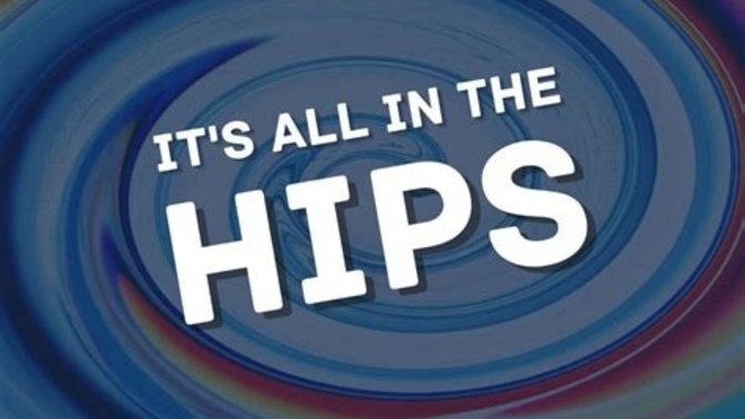 If you overheard a complete stranger say, “It’s all in the hips,” what is the first thing you might assume they are talking about?