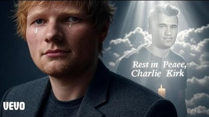 What do you think of Ed Sheeran's Tribute Song to Charlie Kirk?