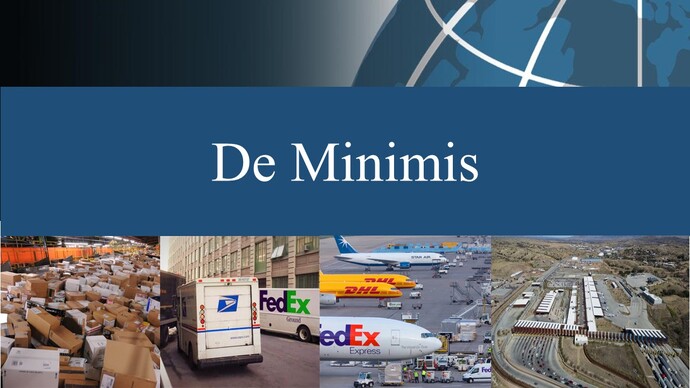 What do you think about the de minimus (tariff) change?