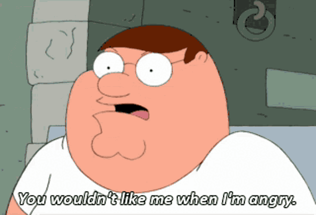 Should I avoid making you angry because I wouldn’t like you when you’re angry?