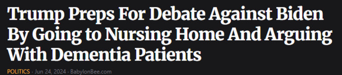 Trump Preps For Debate Against Biden By Going to Nursing Home And Arguing With Dementia Patients. 🤣🤣🤣 Did this headline nail it or miss the mark?