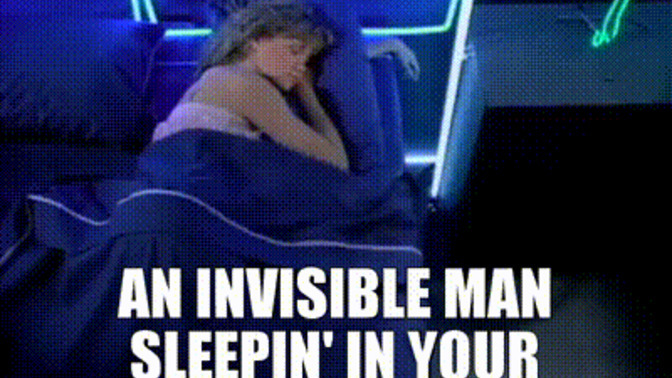 There's an invisible man sleepin' in your bed, who you gonna call?