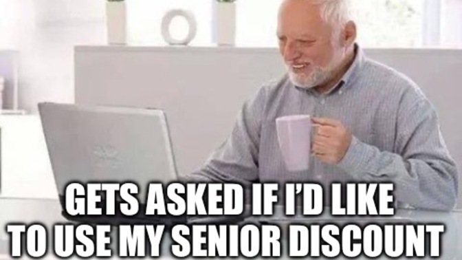 Have you ever been asked if you’d like to use your Senior discount even though you aren’t a senior yet?