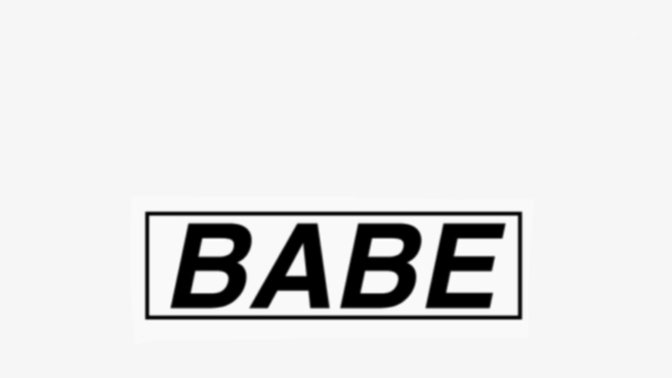 Is my boyfriend calling another girl babe, ok?