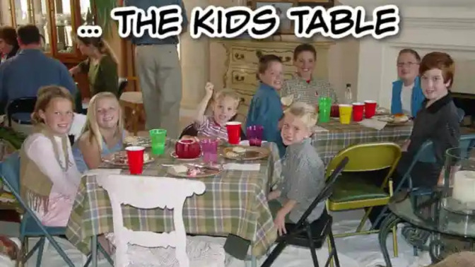 Which table would you rather sit at at Thanksgiving Dinner? The Adult table or the Kids table?