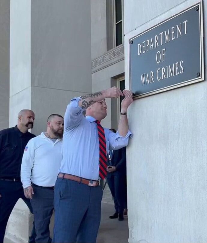 SecDef Hegseth apparently installing a sign: "Department of War Crimes" (AI, obviously)