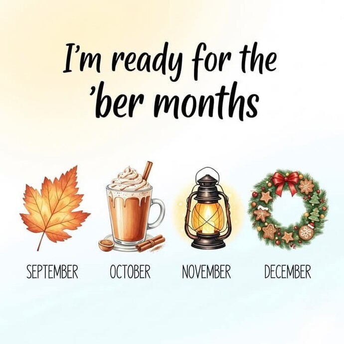 What do you typically get into when ber months start?