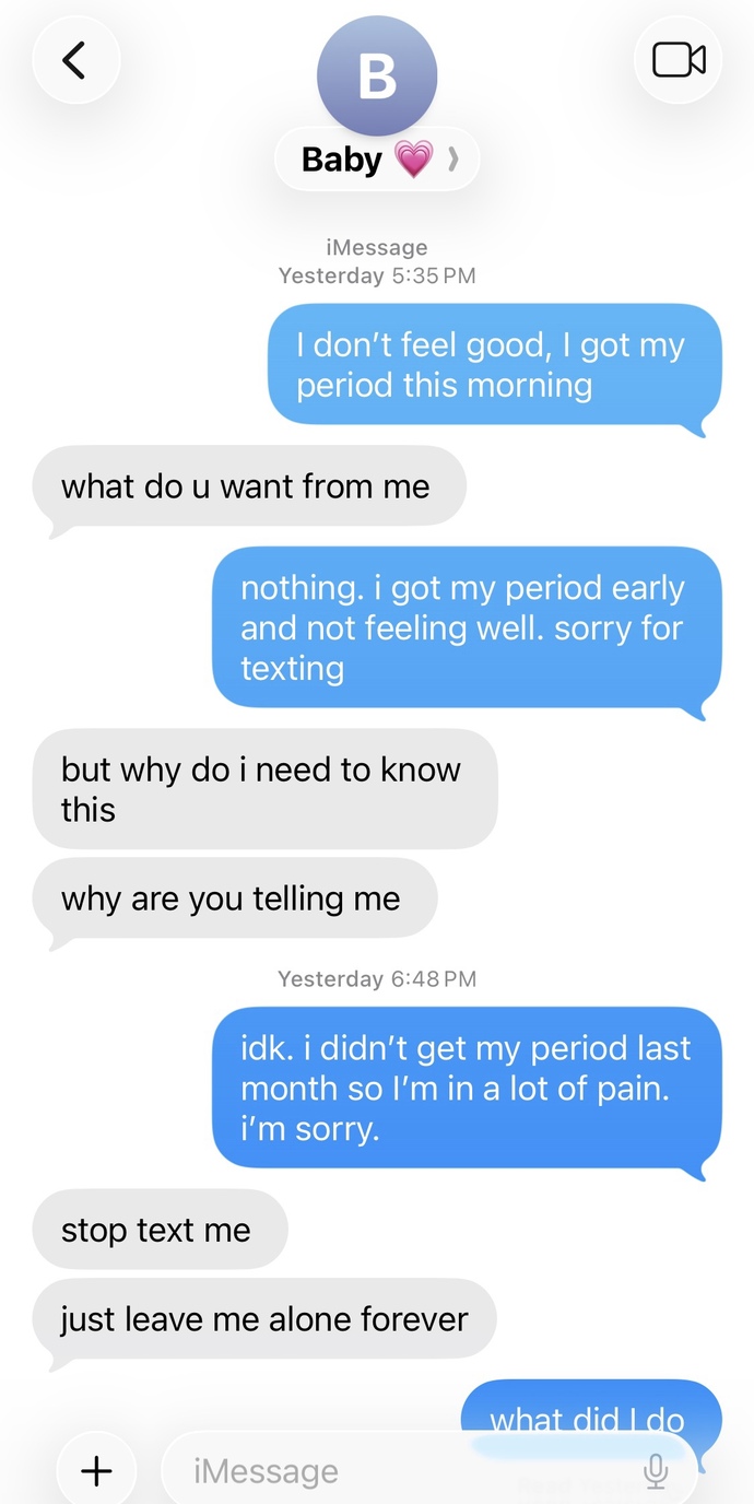 I texted my boyfriend that I got my period early and he suddenly got angry and annoyed with me?