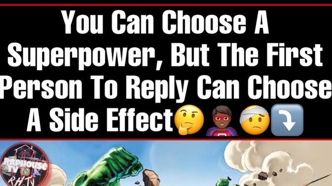 Decide your Superpower? I will define the Side effect?