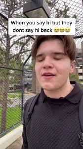 Have you ever vocally said hi to someone but they didnt say hi back? how do you feel about that?