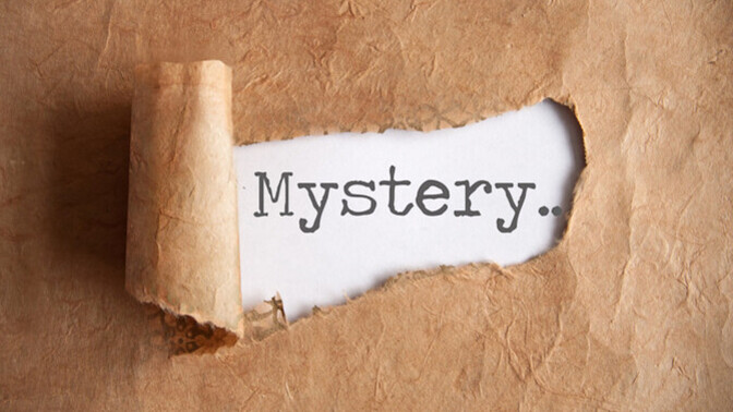 What is the biggest MYSTERY in your life?