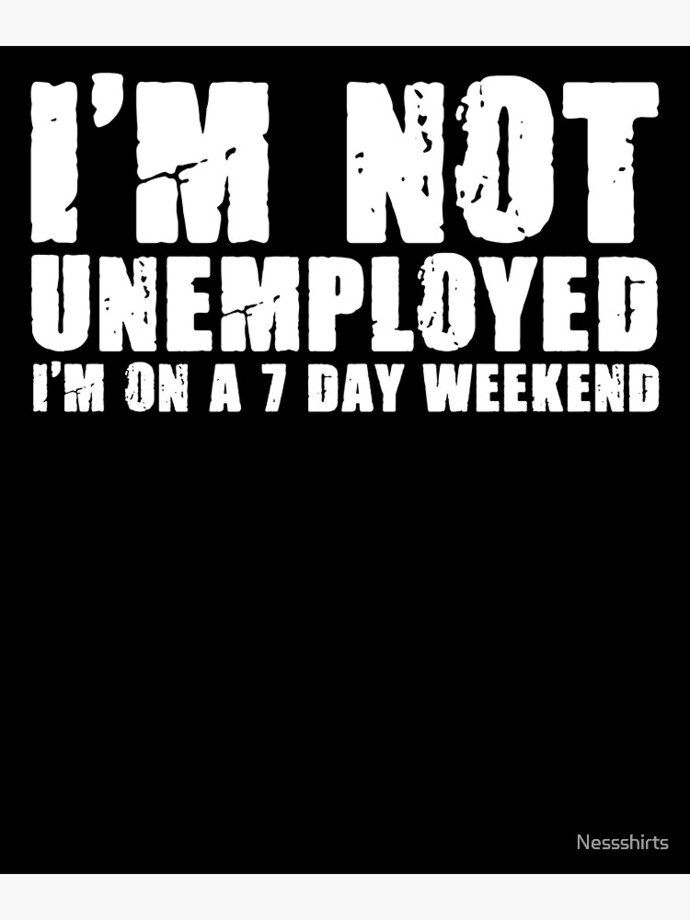 What is the worst reason to not have a job?