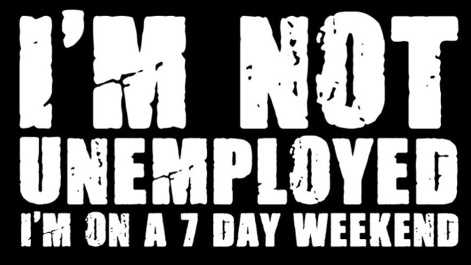 What is the worst reason to not have a job?