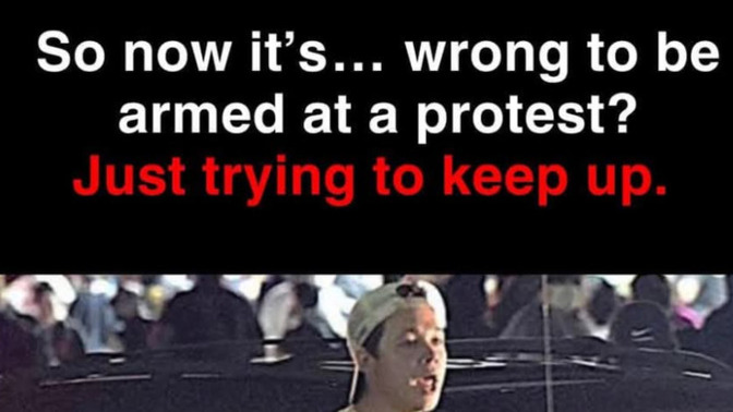 So, now, all of a sudden, it's wrong to be armed at a protest... how things have changed?