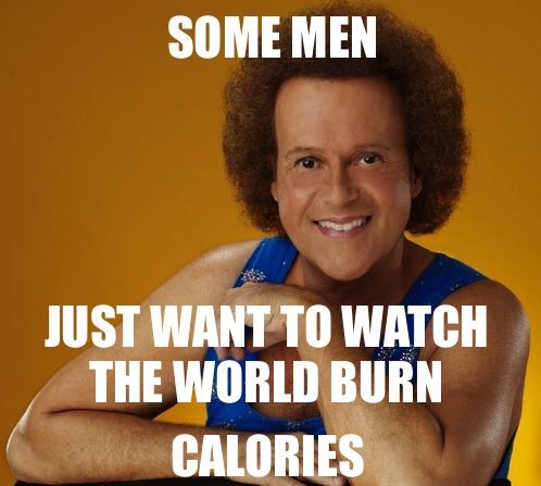 Some men just want to watch the world ______. Fill in the blank?