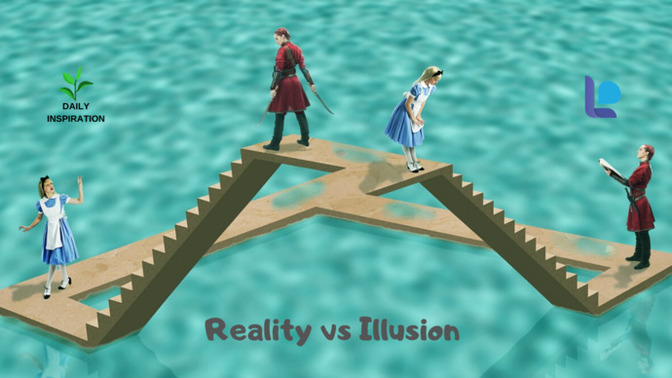 How do you know the difference between illusion and realty?