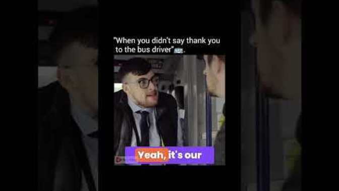 Do you thank the bus driver?
