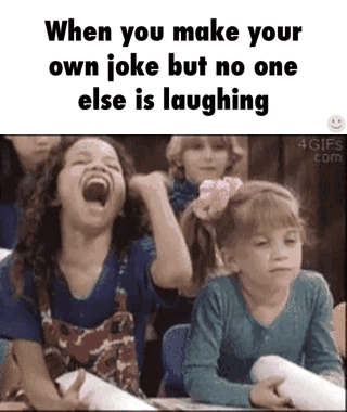 Would you say you're funny all the time or only sometimes?