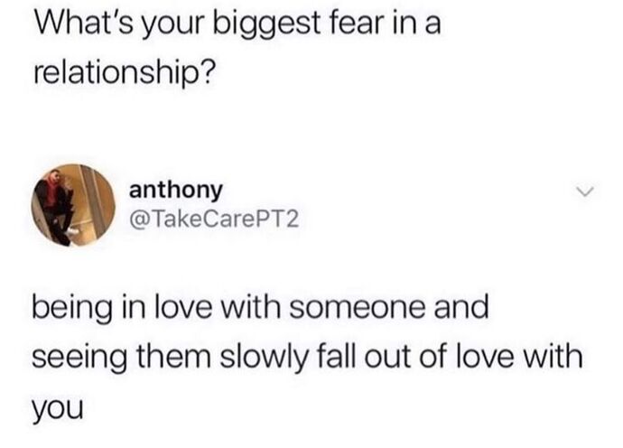 What’s your biggest fear when in love with someone?