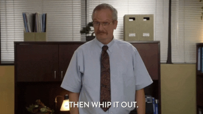If someone announced they are gonna 'whip it out' without any context what are you thinking of?