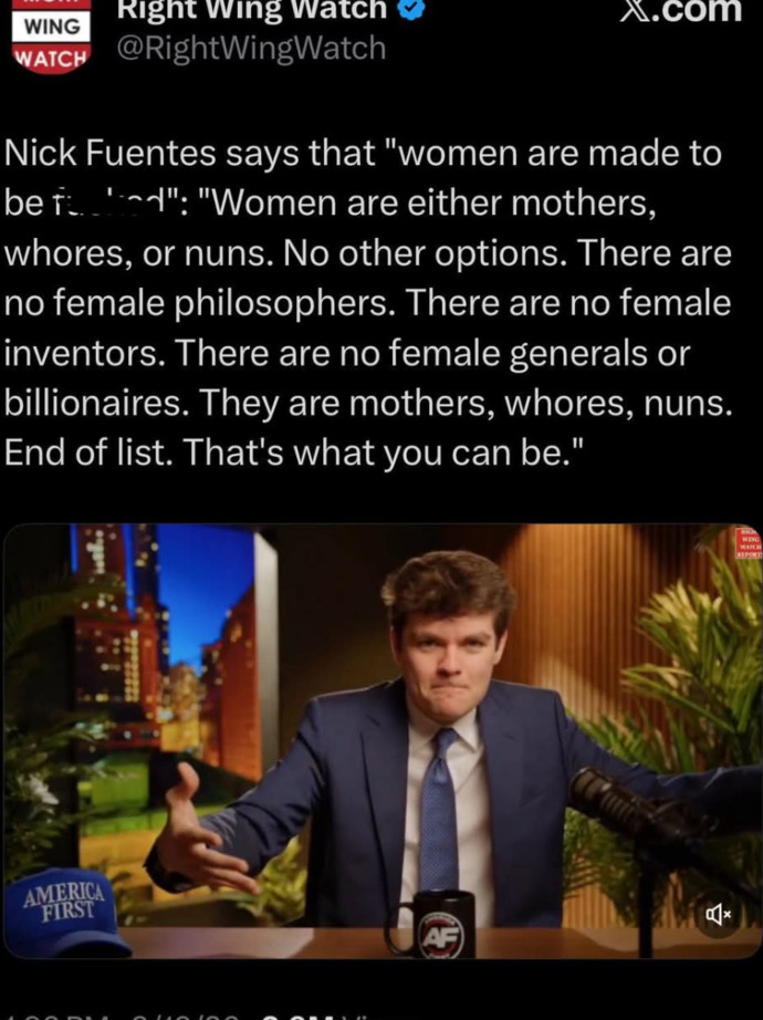 Girls, what do you think of this statement from Trumps friend, Nick Fuentes (avowed racist, antisemite... and obvious misogynist)?