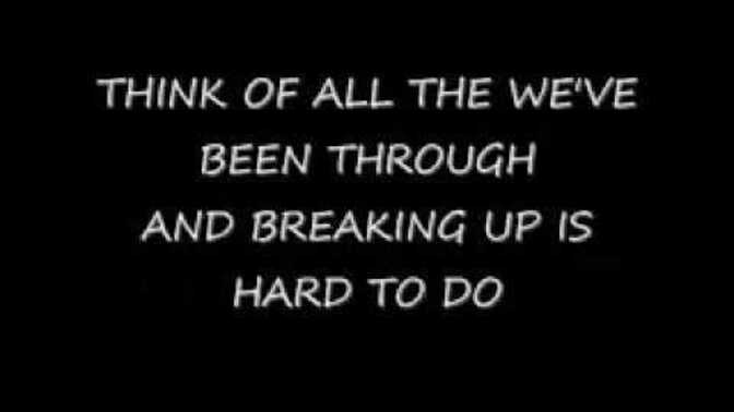 Do you ever find it hard to break up with someone?