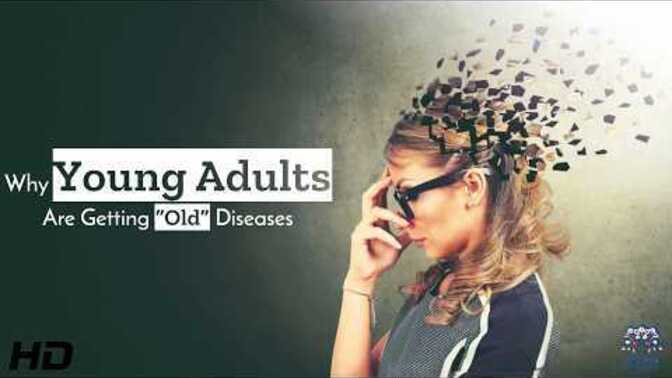 The Shocking Rise of Diseases In Younger People. Would You Like to Know What Causes These Certain Diseases In People 20 - 30 Years Old?