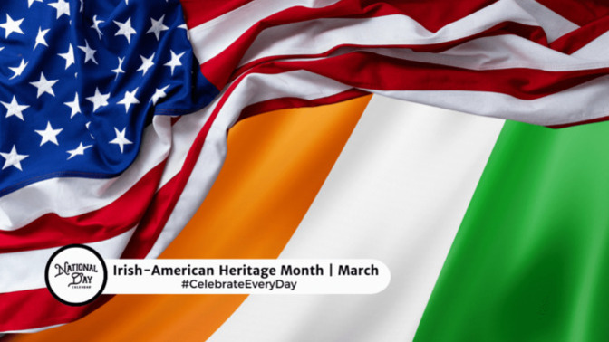 This is Irish American History Month. Now THAT'S something I can celebrate. How 'bout you?