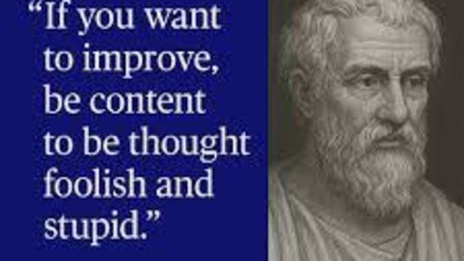 "If you want to improve be content to be thought foolish and stupid." -- Epictetus - Do you agree or Disagree with this quote?