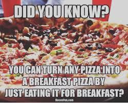 You ever eat food normally for dinner for breakfast? If so what?