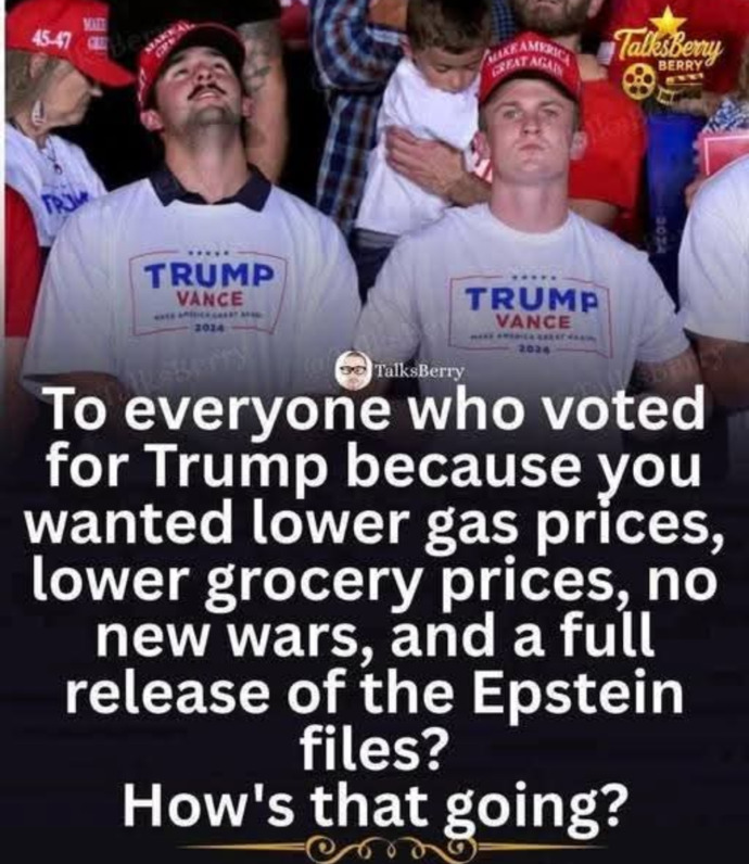 Are Trump supporters ok with higher gas prices, higher grocery prices, yet another war and the slow trickle release of the Epstein Files?