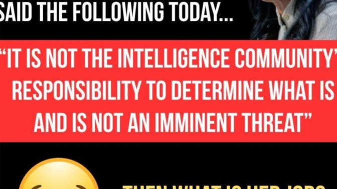 If it is not Tulsi Gabbard's job to determine what an "imminent threat" is to the US, then what is her job?