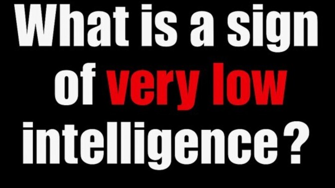 What are the most common signs of low intelligence?