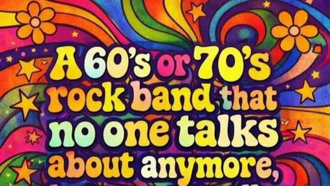 What is a 60s or 70s rock band that no one ever talks about that was actually really good?