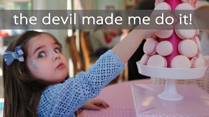 Would you ever accept ‘the devil made me do it’ as an excuse?