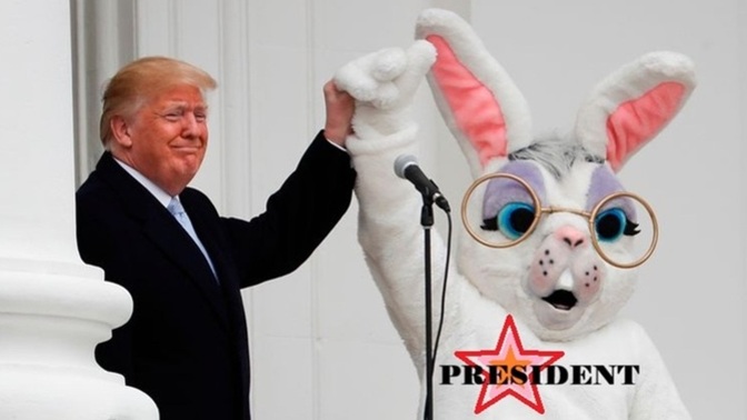 Would President Easter Bunny be an improvement over Trump?
