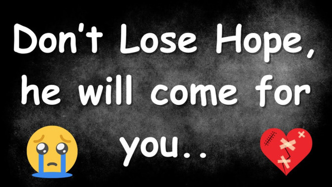 When do you lose hope or do you ever lose hope when it comes to love?