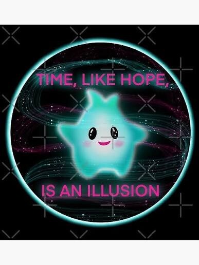True or False. Time like hope is an illusion?