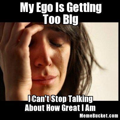 Is it hard to be humble sometimes?
