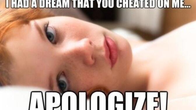 To those in relationships, If you had a dream where your partner cheated on you would you be mad at them?