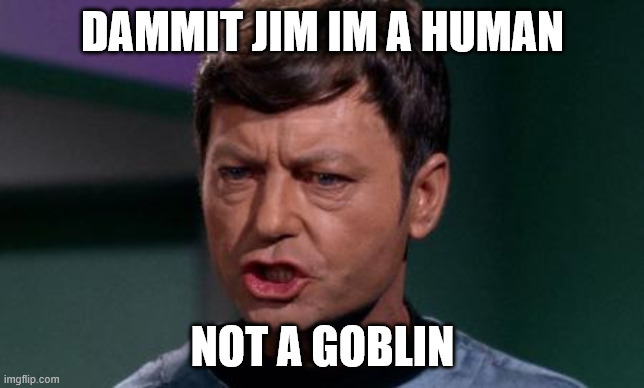Dammit Jim! Im a _______ not a _______. Fill in the blanks?