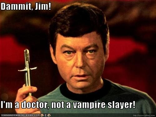 Dammit Jim! Im a _______ not a _______. Fill in the blanks?
