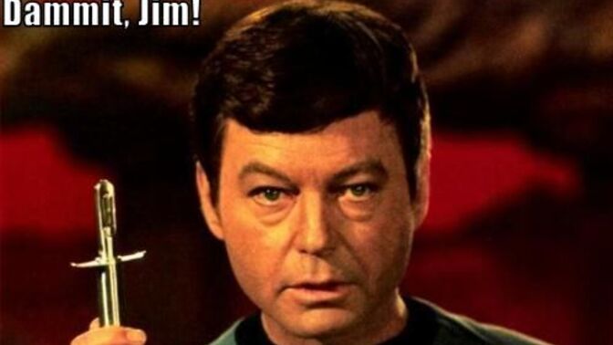 Dammit Jim! I'm a _______ not a _______. Fill in the blanks?
