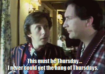 Do you get the hang of Thursdays?