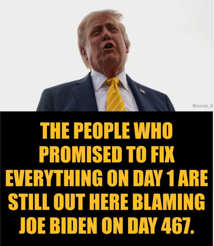How long is Trump going to keep blaming Biden for not fixing issues that he promised to fix on day 1?