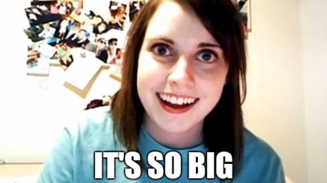 What was the last thing you said or just thought to yourself ‘wow thats sooo big’?