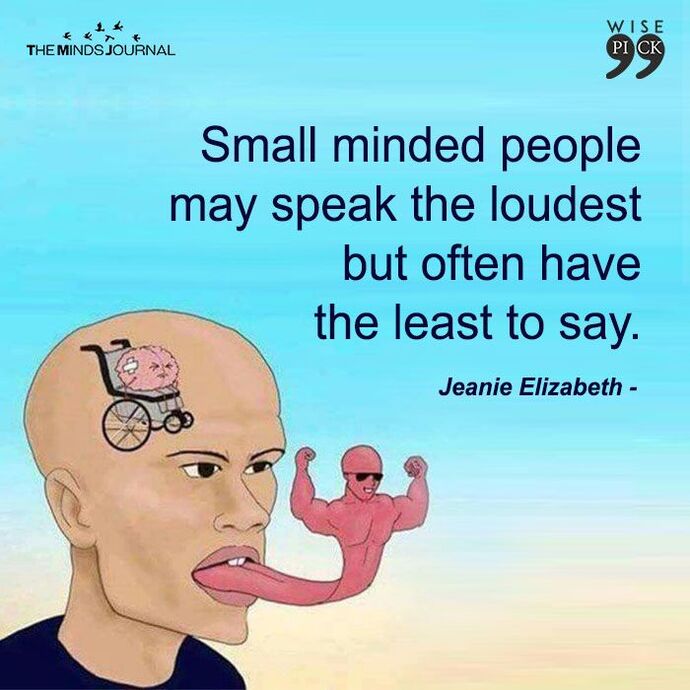 Why do small minds always react negatively to what they dont understand?