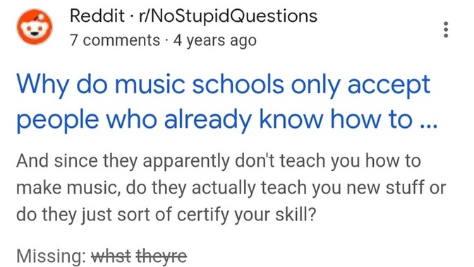 What exactly is the point of art and music school, if they only take people who already know what the hell they're doing. What exactly do they teach?