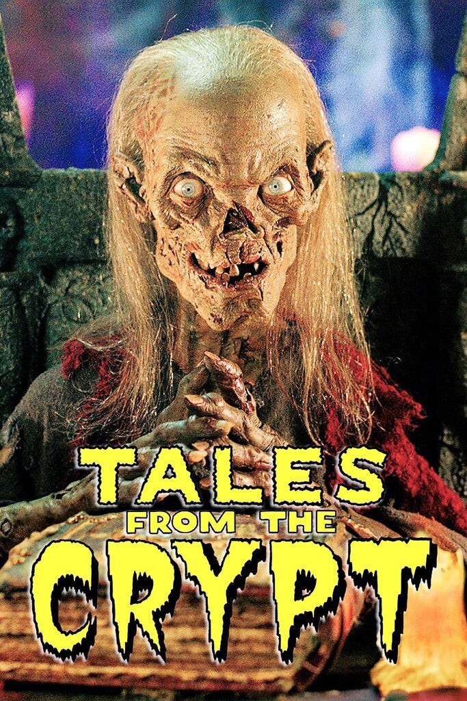 Did you ever watch Tales from the Crypt, and what did you think?