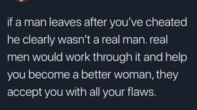 Does being a ‘real man’ mean staying after a wife cheats and lies?